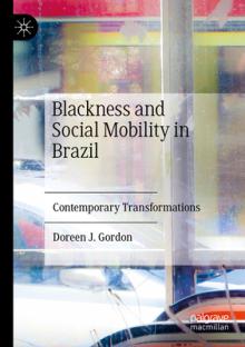 Blackness and Social Mobility in Brazil: Contemporary Transformations