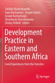 Development Practice in Eastern and Southern Africa: Lived Experiences from the Trenches