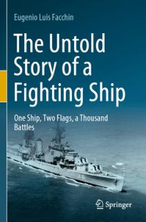 The Untold Story of a Fighting Ship: One Ship, Two Flags, a Thousand Battles