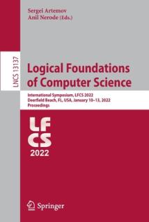 Logical Foundations of Computer Science: International Symposium, Lfcs 2022, Deerfield Beach, Fl, Usa, January 10-13, 2022, Proceedings