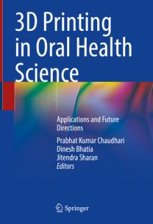 3D Printing in Oral Health Science: Applications and Future Directions