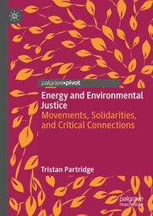 Energy and Environmental Justice: Movements, Solidarities, and Critical Connections