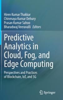 Predictive Analytics in Cloud, Fog, and Edge Computing: Perspectives and Practices of Blockchain, Iot, and 5g