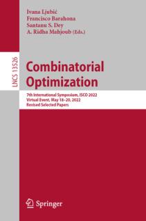 Combinatorial Optimization: 7th International Symposium, Isco 2022, Virtual Event, May 18-20, 2022, Revised Selected Papers