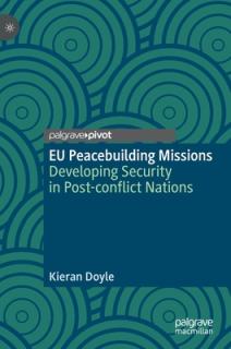 Eu Peacebuilding Missions: Developing Security in Post-Conflict Nations