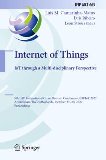 Internet of Things. Iot Through a Multi-Disciplinary Perspective: 5th Ifip International Cross-Domain Conference, Ifipiot 2022, Amsterdam, the Netherl