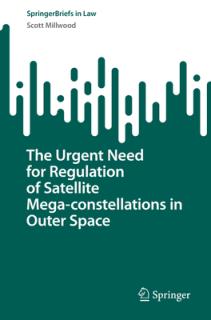 The Urgent Need for Regulation of Satellite Mega-Constellations in Outer Space