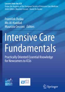 Intensive Care Fundamentals: Practically Oriented Essential Knowledge for Newcomers to Icus