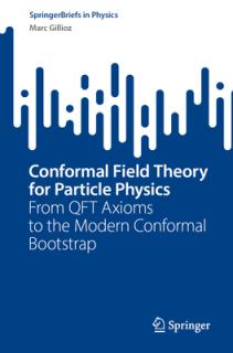 Conformal Field Theory for Particle Physicists: From Qft Axioms to the Modern Conformal Bootstrap