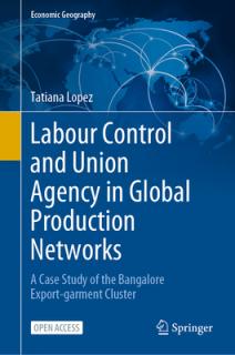 Labour Control and Union Agency in Global Production Networks: A Case Study of the Bangalore Export-Garment Cluster