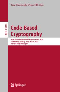 Code-Based Cryptography: 10th International Workshop, Cbcrypto 2022, Trondheim, Norway, May 29-30, 2022, Revised Selected Papers