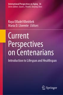 Current Perspectives on Centenarians: Introduction to Lifespan and Healthspan