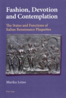 Fashion, Devotion and Contemplation; The Status and Functions of Italian Renaissance Plaquettes