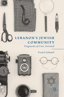 Lebanon's Jewish Community: Fragments of Lives Arrested