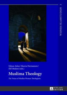 Muslima Theology: The Voices of Muslim Women Theologians