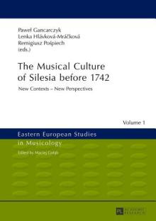 The Musical Culture of Silesia Before 1742: New Contexts - New Perspectives