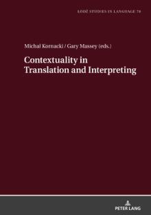 Contextuality in Translation and Interpreting: Selected Papers from the Ldź-Zhaw Duo Colloquium on Translation and Meaning 2020-2021