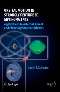 Orbital Motion in Strongly Perturbed Environments: Applications to Asteroid, Comet and Planetary Satellite Orbiters