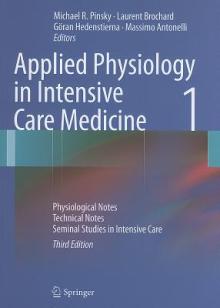 Applied Physiology in Intensive Care Medicine 1: Physiological Notes - Technical Notes - Seminal Studies in Intensive Care