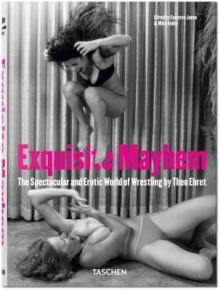 Exquisite Mayhem. the Spectacular and Erotic World of Wrestling