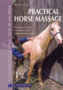 Practical Horse Massage: Techniques for Loosening and Stretching Muscles