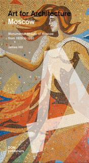 Moscow: Art for Architecture: Soviet Mosaics from 1935 to 1990