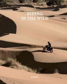 Riding in the Wild: Motorcycle Adventures Off and on the Roads