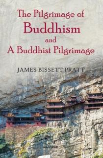 Pilgrimage of Buddhism and a Buddhist Pilgrimage