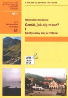 Czesc, Jak Sie Masz? Level A1: Introduction to Polish. With free audio CD