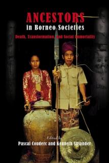 Ancestors in Borneo Societies: Death, Transformation, and Social Immortality