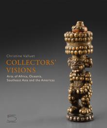 Collectors' Visions: Arts of Africa, Oceania, Southeast Asia and the Americas