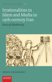Irrationalities in Islam and Media in Nineteenth-Century Iran: Faces of Modernity