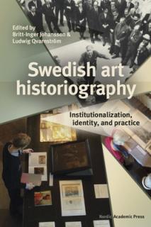 Swedish Art Historiography: Institutionalization, Identity, and Practice
