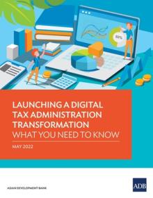 Launching a Digital Tax Administration Transformation: What You Need to Know
