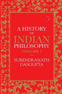 A History of Indian Philosophy Vol 1