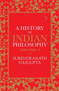 A History of Indian Philosophy Vol 3