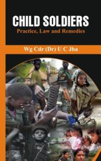 Child Soldiers: Practice, Law and Remedies