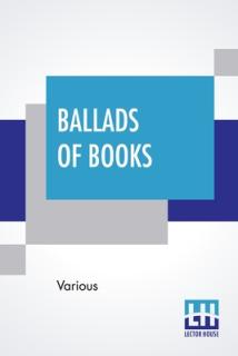 Ballads Of Books: Chosen By Brander Matthews