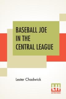 Baseball Joe In The Central League: Or Making Good As A Professional Pitcher