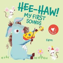 Hee-Haw! Farm (My First Sounds)