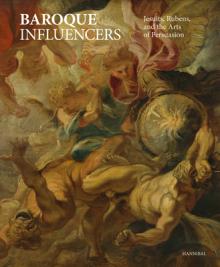 Baroque Influencers: Jesuits, Rubens, and the Arts of Convincing