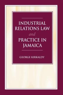Industrial Relations Law and Practice in Jamaica