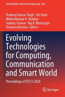 Evolving Technologies for Computing, Communication and Smart World: Proceedings of Etccs 2020