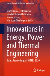 Innovations in Energy, Power and Thermal Engineering: Select Proceedings of Icitfes 2020