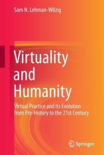 Virtuality and Humanity: Virtual Practice and Its Evolution from Pre-History to the 21st Century
