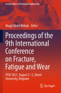 Proceedings of the 9th International Conference on Fracture, Fatigue and Wear: Ffw 2021, August 2-3, Ghent University, Belgium