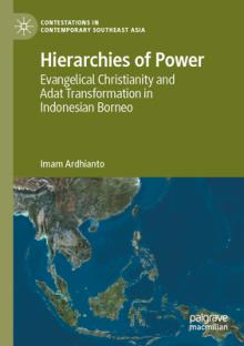 Hierarchies of Power: Evangelical Christianity and Adat Transformation in Indonesian Borneo