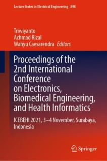 Proceedings of the 2nd International Conference on Electronics, Biomedical Engineering, and Health Informatics: Icebehi 2021, 3-4 November, Surabaya,