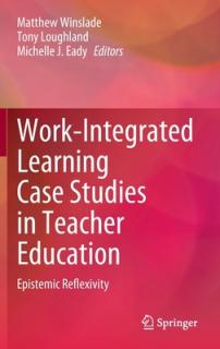 Work-Integrated Learning Case Studies in Teacher Education: Epistemic Reflexivity
